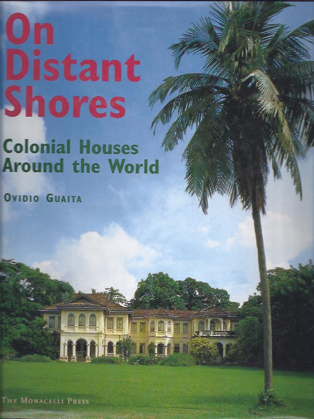 On Distant Shores. Colonial Houses around the World. GUAITA, Ovidio