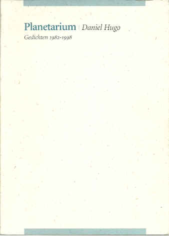 Planetarium. Gedichten 1982-1998. Samengesteld en vertaald door Jacqueline Caenberghs. HUGO, Daniel