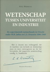 Wetenschap tussen universiteit en industrie. De experimentele natuurkunde in Utrecht onder W.H. Julius en L.S. Ornstein 1896-1940 (with summary in English). HEIJMANS, H.G.