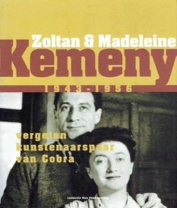 Zoltan & Madeleine Kemeny 1943 1956. Vergeten kunstenaarspaar van Cobra. Collectie Van Stuijvenberg. [Text in Dutch and English]. + [Additions] WINGEN, Ed [Concept and text]