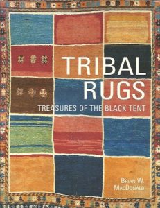 Tribal Rugs. Treasures of the Black Tent. MacDONALD, Brian W.