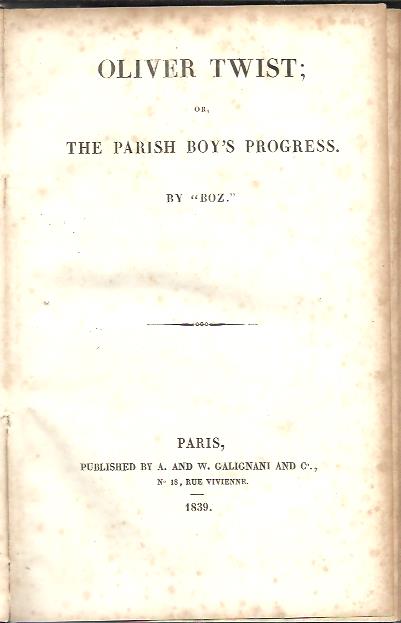 Oliver Twist; or The Parish Boy's Progress. By ''BOZ''. BOZ - Charles DICKENS
