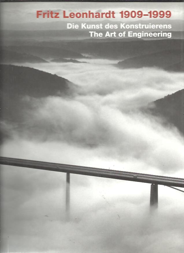 Fritz Leonhardt 1909-1999. Die Kunst des Konstruierens / The Art of Engineering. KLEINMANNS, Joachim & Christiane WEBER