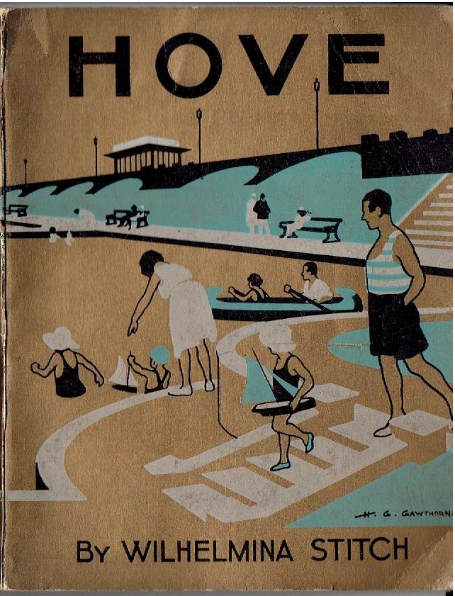 Hove. [Official guide] Including 'Ancient Hove' by J.W. Lister and 'Facts and figures' compiled by C.G. Browne. STICH, Wilhelmina