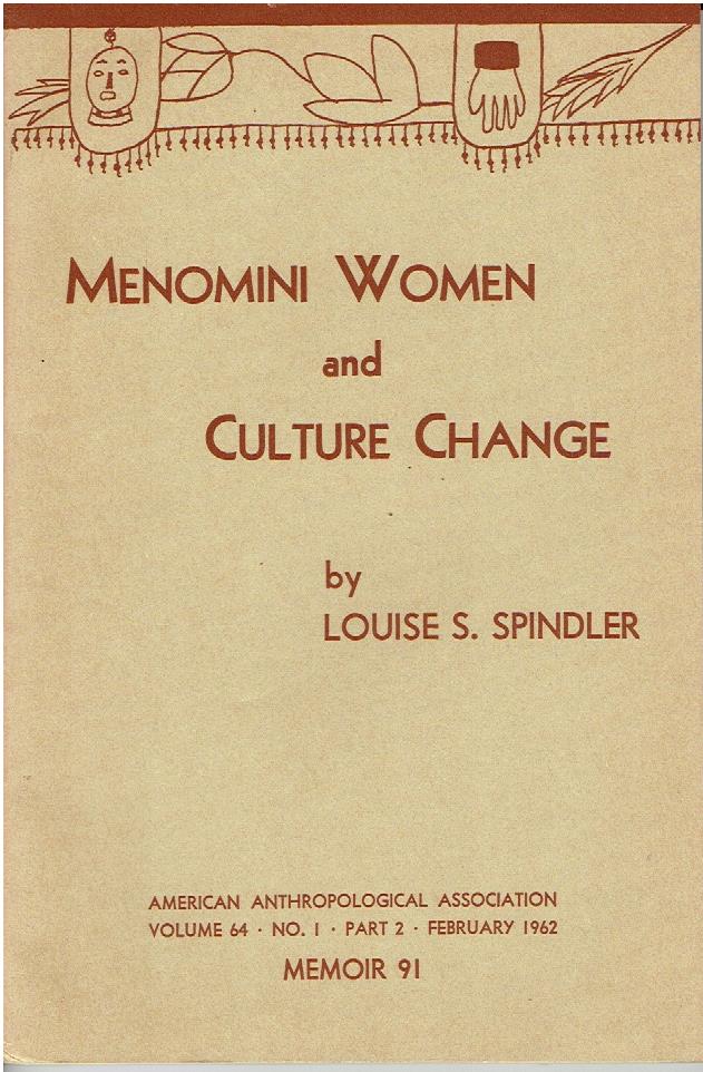 Menomini Women and Cultural Change. SPINDLER, Louise S.