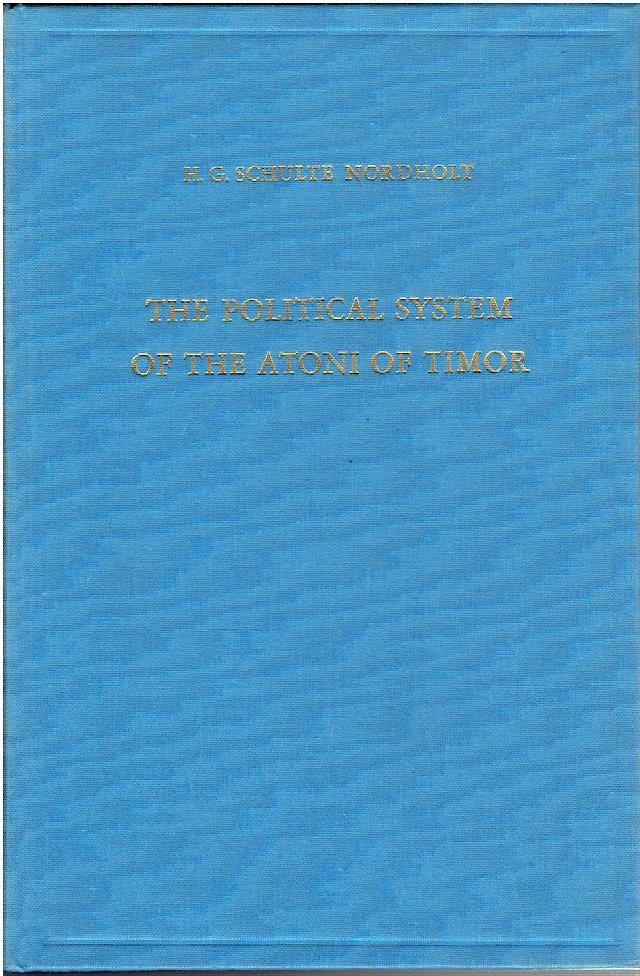 The Political System of the Atoni of Timor. SCHULTE NORDHOLT, H.G.