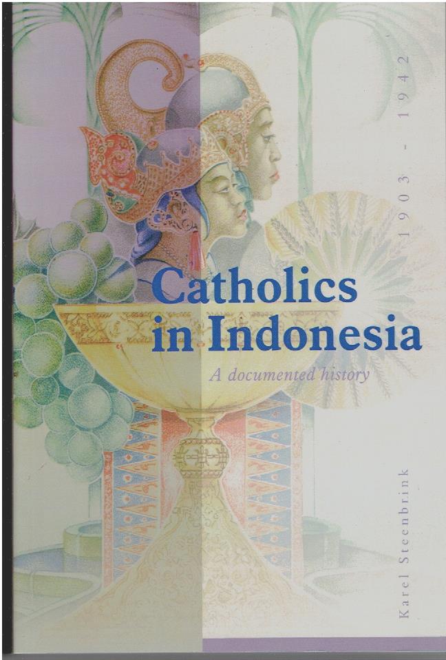Catholics in Indonesia, 1808-1942. A documented history. Volume 2: The spectacular growth of a self-confident minority, 1903-1942. STEENBRINK, Karel. With the cooperation of Paule Maas