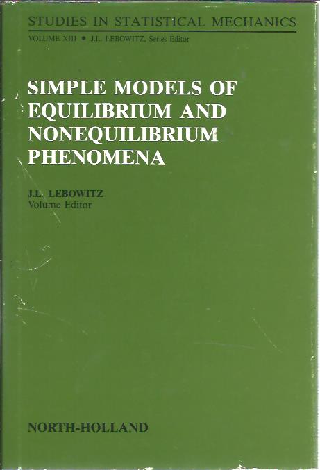 Simple Models of Equilibrium and Nonequilibrium Phenomena. LEBOWITZ, J.L. [Ed.]