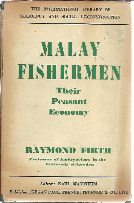 Malay fishermen: Their peasant economy. [First edition]. FIRTH, Raymond