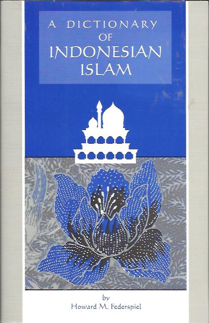 A dictionary of Indonesia Islam. FEDERSPIEL, Howard M.