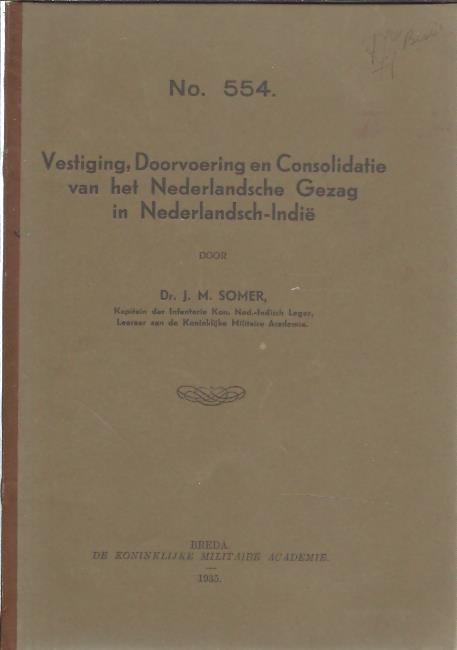 Vestiging , Doorvoering en Consolidatie van het Nederlandsch Gezag in Nederlandsch-Indië. SOMER, J.M.