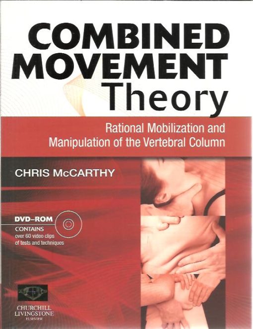 Combined Movement Theory. Rational Mobilization and Manipulation of the Vertebral Column. [DVD NOT PRESENT]. McCARTHY, Chris