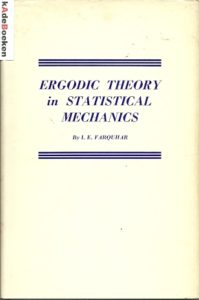 Ergodic Theory in Statistical Mechanics. FARQUHAR, I.E.