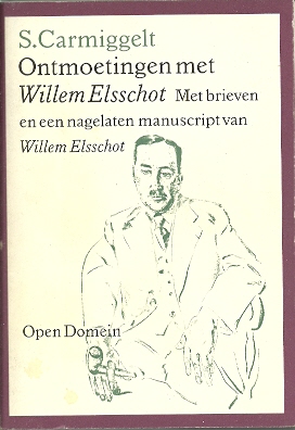 Ontmoetingen met Willem Elsschot. Met brieven en een nagelaten manuscript van Willem Elsschot. CARMIGGELT, S.