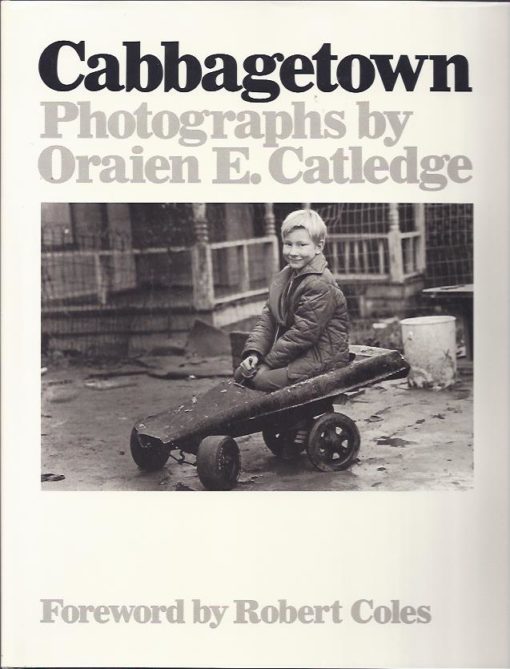 Oraien E.  Catledge - Cabbagetown. Foreword by Robert Coles. CATLEDGE, Oraien E.