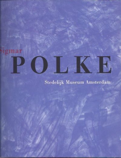 Sigmar Polke. Voorwoord / Preface Wim A.L. Beeren. [POLKE].