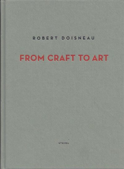 Robert Doisneau - From Craft to Art. DOISNEAU, Robert