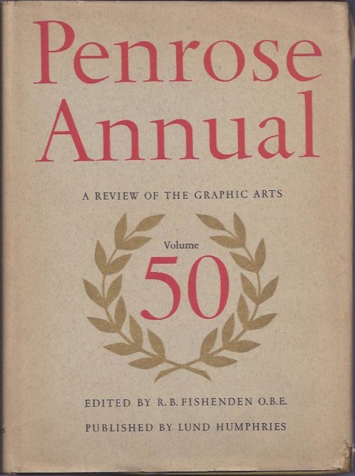The Penrose Annual. A review of the graphic arts. Volume 50. FISHENDEN, R.B. [Ed.]