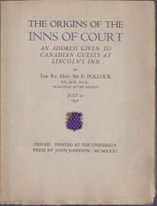 The origins of the Inns of Court. An address given to Canadian guests at Lincoln's Inn. July 21, 1931. LINCOLN'S INN. - POLLOCK, F.