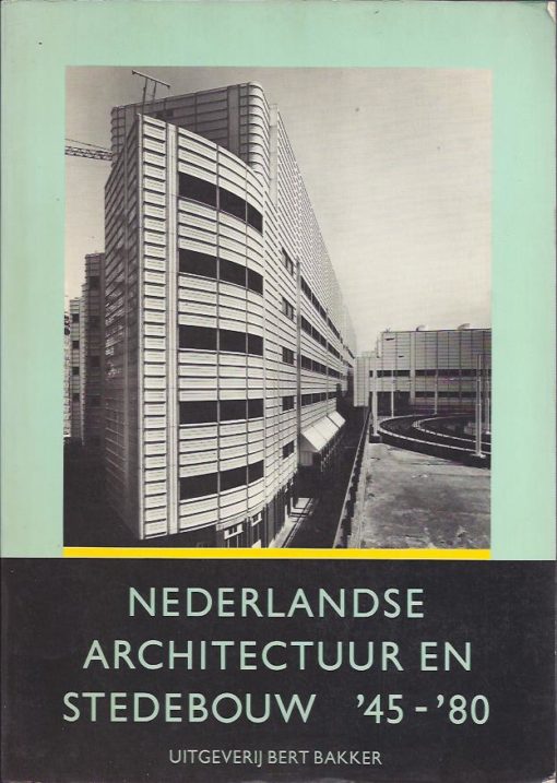 Nederlandse Architectuur en Stedebouw '45-'80. Opstellen, vraaggesprekken, documentatie. D'ANCONA, Hedy [e.a.]
