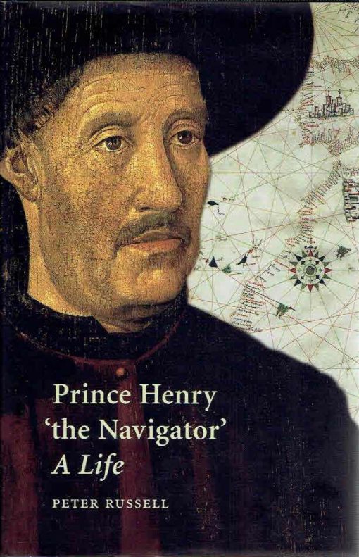 Prince Henry 'the Navigator'. A life. RUSSELL, Peter