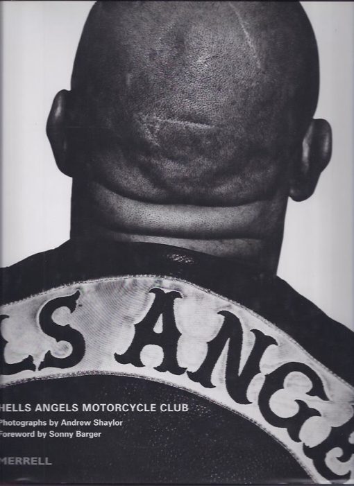 Hells Angels Motorcycle Club. Foreword by Sonny Barger. SHAYLOR, Andrew