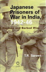 Japanese Prisoners of War in India, 1942-46. Bushido and Barbed Wire. SAREEN, T.R.