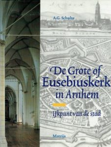 De Grote of Eusebiuskerk in Arnhem. IJkpunt van de stad. SCHULTE, A.G.