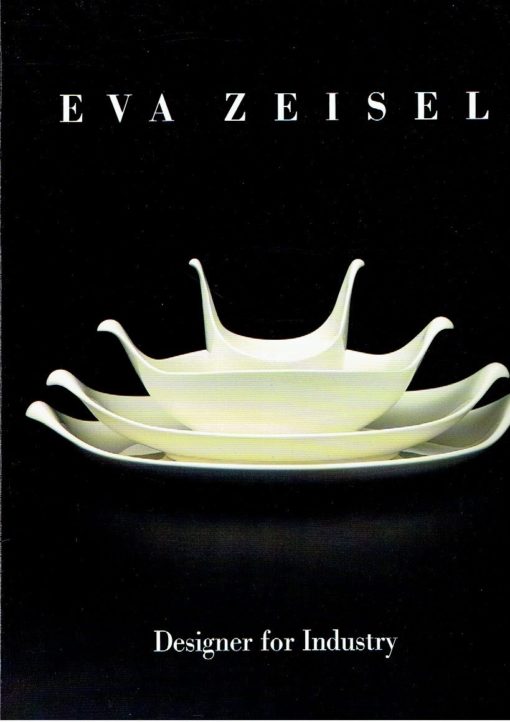 Eva Zeisel: Designer for Industry. EIDELBERG, Martin [Catalogue essay by]