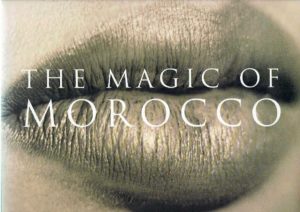 The Magic of Morocco. JELLOUN, Tahar Ben, Alain d'HOOGHE & Mohamed SIJELMASSI