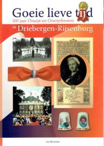 Goeie lieve tijd. 100 jaar Oranje en Oranjefeesten in Driebergen-Rijsenburg. [Nieuw]. HEEMSTRA, Jan