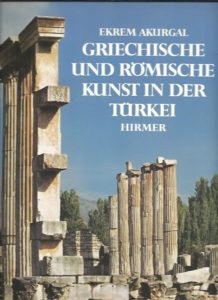 Griechische und Römische Kunst in der Türkei. AKURGAL, Ekrem