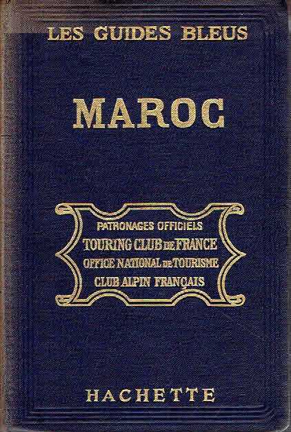 Les Guides Bleus - Le Maroc. 3e édition. RICARD, Prosper