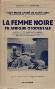 La femme noire en Afrique Occidentale. Préface de Georges Hardy. SOEUR MARIE-ANDRÉ, du Sacré-Coeur