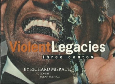 Richard Misrach - Violent Legacies. Three cantos. Fiction by Susan Sontag. MISRACH, Richard