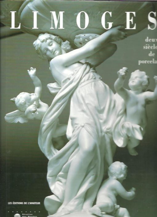 Limoges. Deux siècles de porcelaine. MESLIN-PERRIER, Chantal & Marie SEGONDS-PERRIER