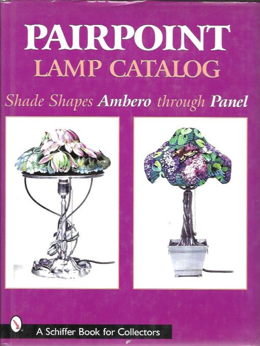 Pairpoint Lamp Catalog. Shade shapes Ambero through Panel. Old Dartmouth Historical Society. New Bedford Whaling Museum. St. AUBIN, Louis O.