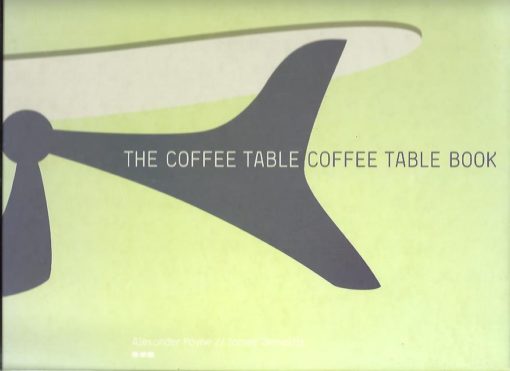 The Coffee Table Coffee Table Book. PAYNE, Alexander & James ZEMAITIS
