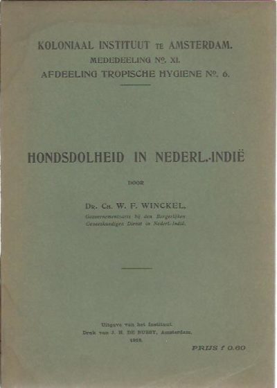 Hondsdolheid in Nederl.-Indië. voordrachten, in October en November 1917 gehouden voor de afdeeling Tropische Hygien van het Koloniaal Instituut te Amsterdam. WINCKEL, Ch.W.F.