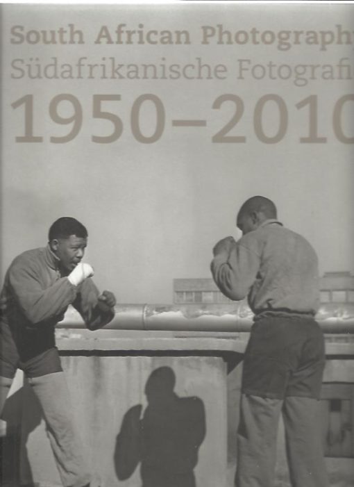 South African Photography  - Südafrikanische Fotografie 1950-2010. [New]. KLASK, Delia & Ralf-P. SEIPPEL [Ed. / Hrsg]
