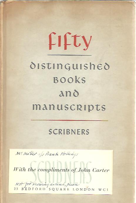 Fifty distinguished books and manuscripts. The Scribner Book Store. Catalogue 137. + Compliments slip of John Carter to Mr. Miller. CATALOGUE
