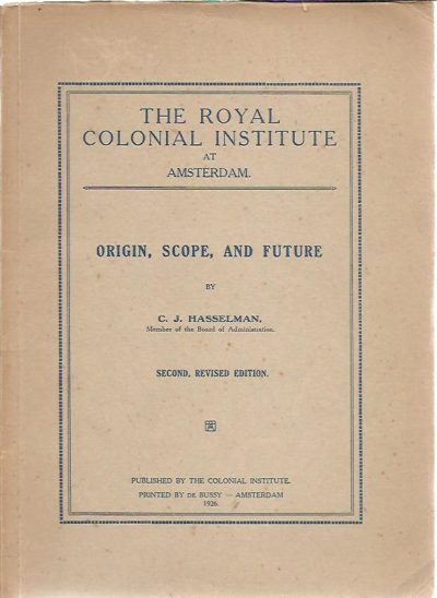 The Royal Colonial Institute at Amsterdam. Origin, scope, and future. Second, revised edition. HASSELMAN, C.J.