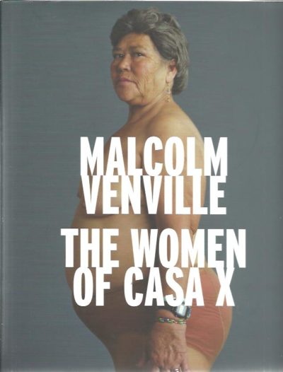 The Women of Casa X. Text by Amanda de la Rosa. VENVILLE, Malcolm