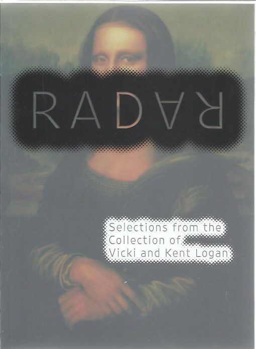 Radar. Selections from the Collection of Vicki and Kent Logan - New copy. CARUSO, Laura [Ed.]