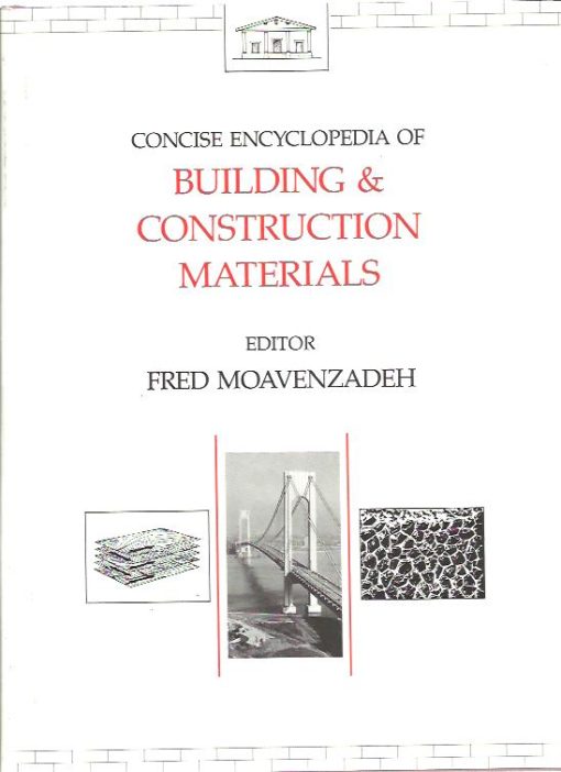 Concise Encyclopedia of Building & Construction Materials. MOAVENZADEH, Fred [Ed.]