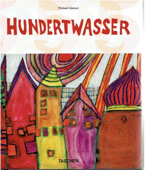 Hundertwasser 1928-2000. Personality, Life, Work. SCHMIED, Wieland