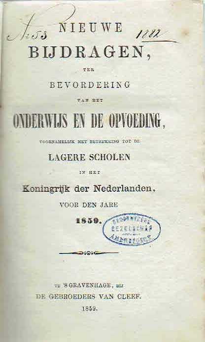 Nieuwe Bijdragen, ter bevordering van het Onderwijs en de Opvoeding, voornamelijk met betrekking tot de Lagere Scholen in het Koningrijk der Nederlanden, voor den Jare 1859. ONDERWIJS & OPVOEDING