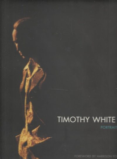 Timothy White - Portraits. Foreword by Harrison Ford. WHITE, Timothy