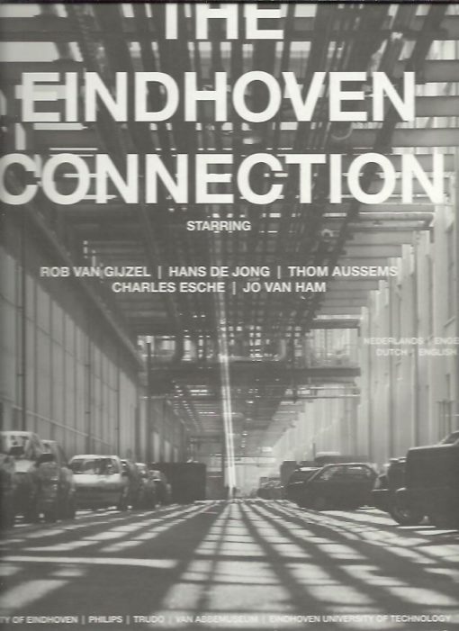 The Eindhoven Connection - Starring - Rob van Gijzel | Hans de Jong | Thom Aussems | Charles Esche | Jo van Ham. ONNA, Edwin & Norbert van