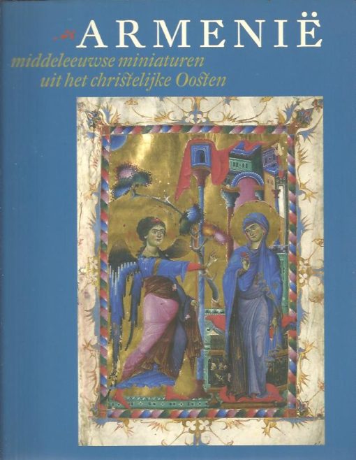Armenië. Middeleeuwse miniaturen uit het christelijke Oosten. WEITENBERG, J.J.S. Th.N. van LINT e.a